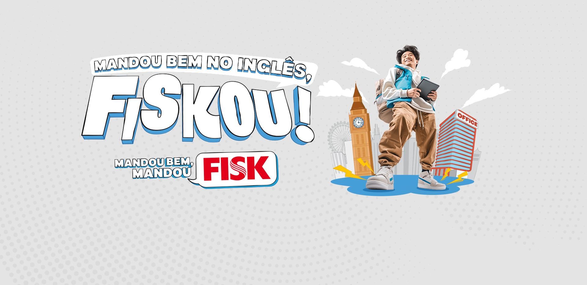 mandou bem no inglês, Fiskou!
